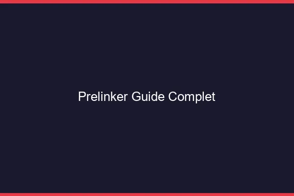 Prelinker : guide complet 2026