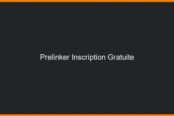 Prelinker : inscription 100% gratuite