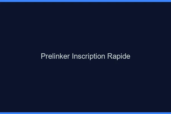 Prelinker : inscription rapide