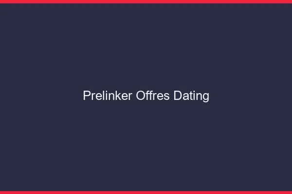 Prelinker : offres dating