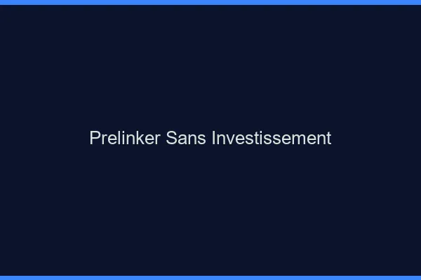 Prelinker sans investissement