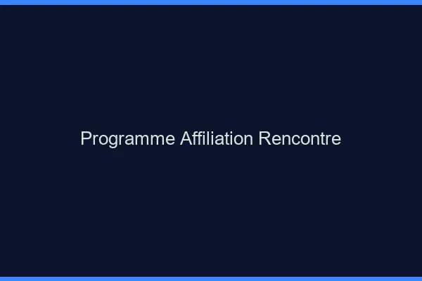 Programme d'affiliation rencontre