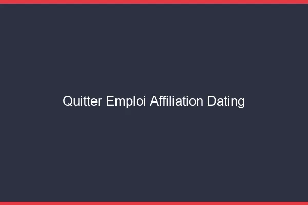 Quitter son emploi grâce au dating