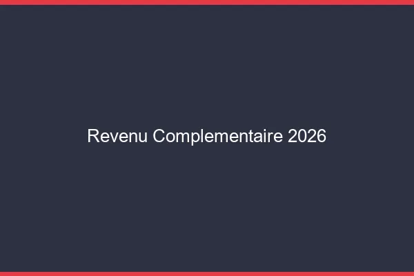 Revenu complémentaire en 2026