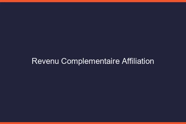 Revenu complémentaire en affiliation