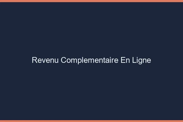 Revenu complémentaire en ligne