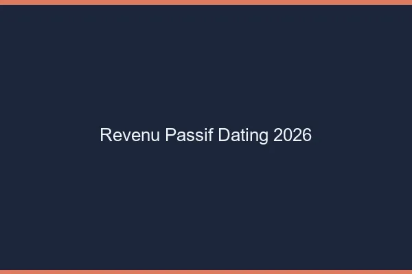 Revenu passif dating en 2026