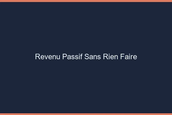 Revenu passif sans rien faire