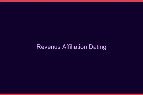 Revenus en affiliation dating