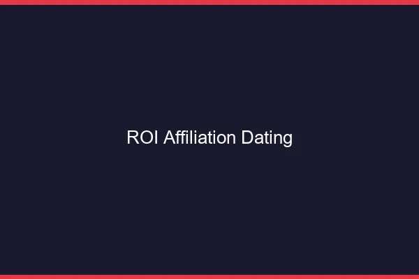 ROI en affiliation dating