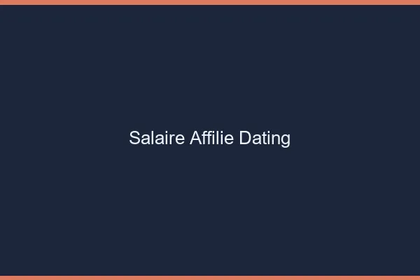 Salaire d'un affilié dating
