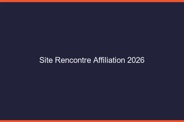 Sites de rencontre en affiliation 2026