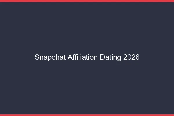 Snapchat et affiliation dating en 2026