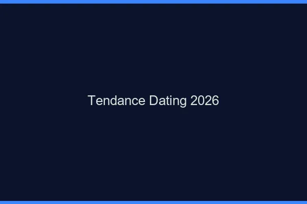 Tendances dating en 2026