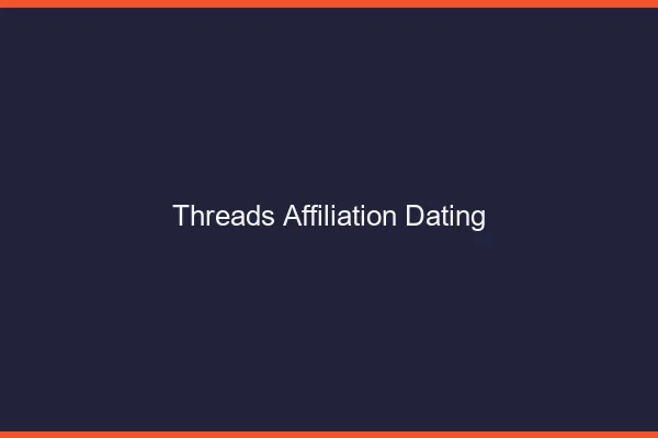 Threads et affiliation dating