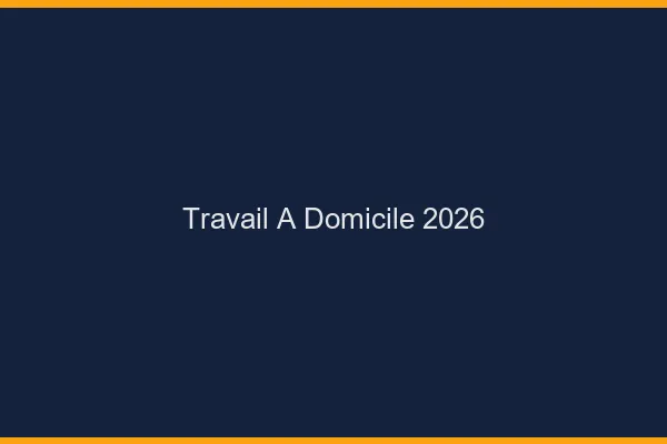 Travail à domicile en 2026