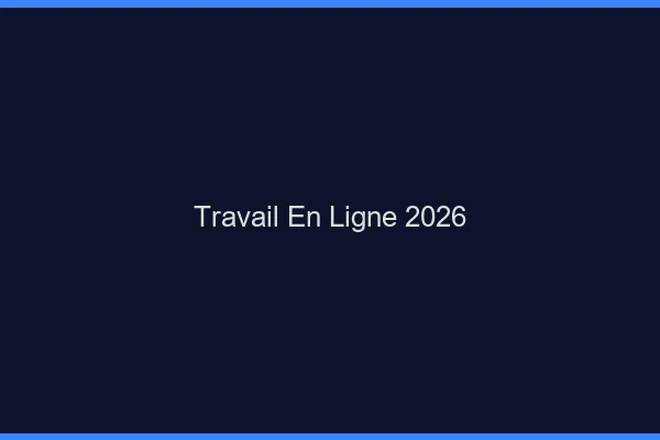 Travail en ligne en 2026