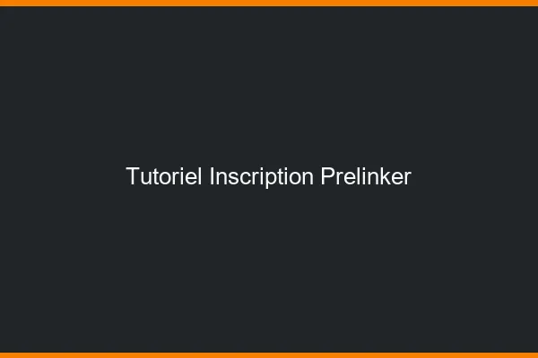 Tutoriel inscription Prelinker