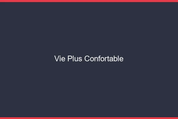 Une vie plus confortable